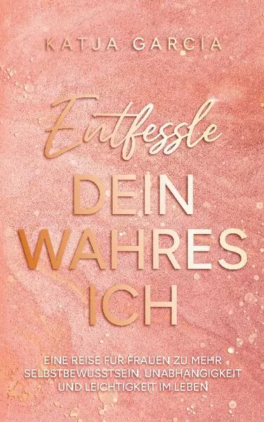 Cover: Entfessle dein wahres Ich
