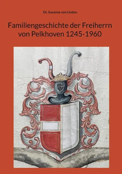 Cover: Familiengeschichte der Freiherrn von Pelkhoven 1245-1960