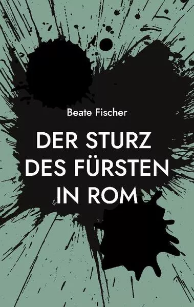 Cover: Der Sturz des Fürsten in Rom