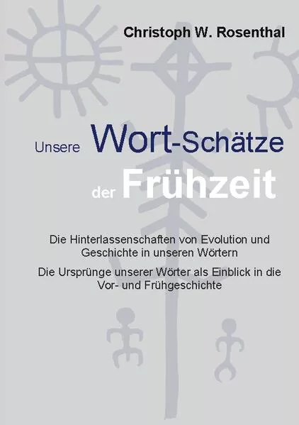 Unsere Wort-Schätze der Frühzeit