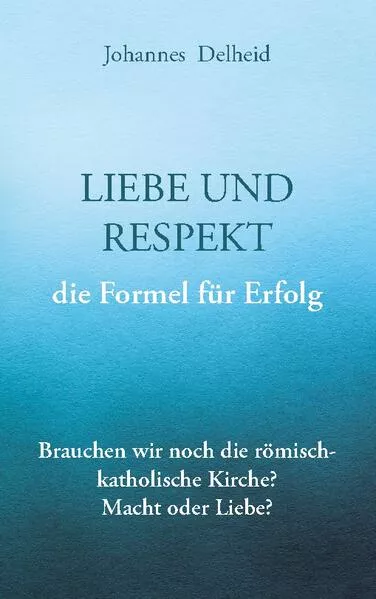 Cover: Liebe und Respekt, die Formel für Erfolg