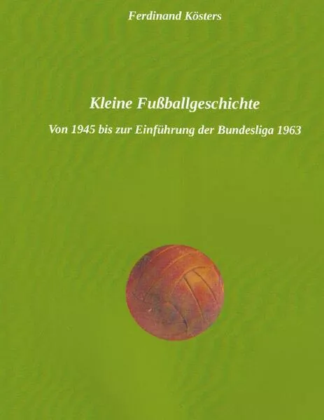 Cover: Kleine Fußballgeschichte