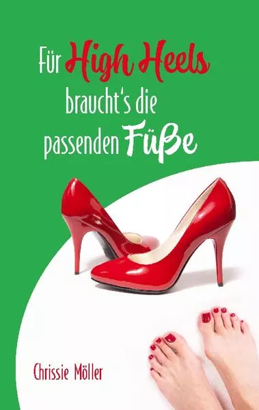 Cover: Für High Heels braucht's die passenden Füße