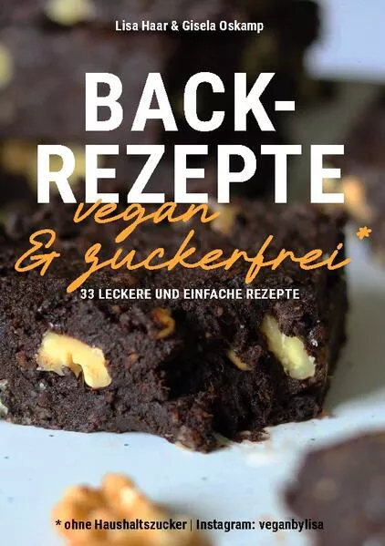 Cover: Kochbuch Backrezepte vegan und zuckerfrei (ohne Haushaltszucker)