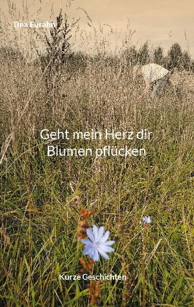 Cover: Geht mein Herz dir Blumen pflücken