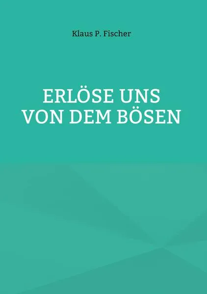Erlöse uns von dem Bösen