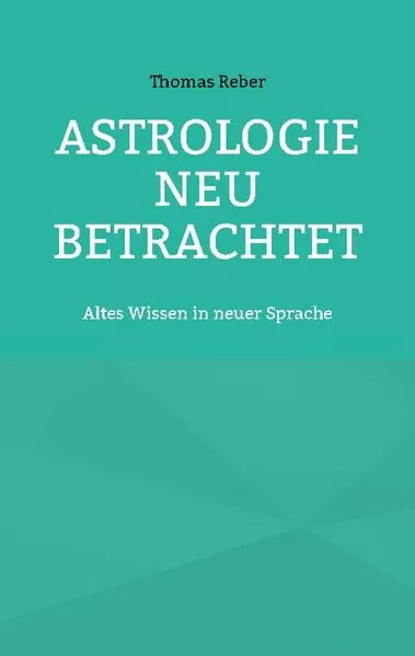Cover: Astrologie neu betrachtet