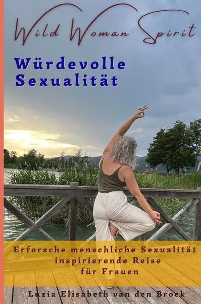 Wild Woman Spirit / Wild Woman Spirit - Würdevolle Sexualität