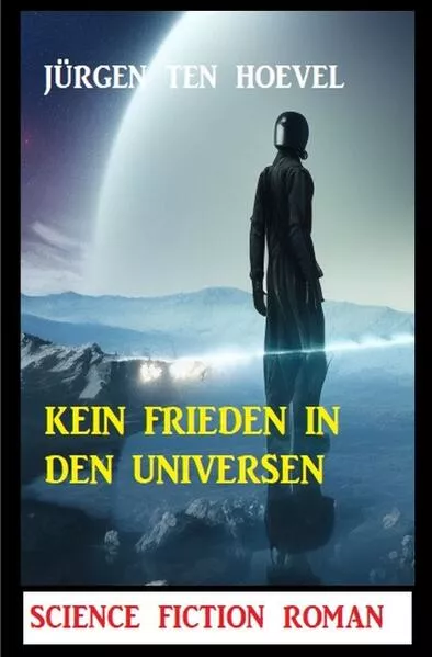 Cover: Kein Frieden in den Universen: Science Fiction Roman