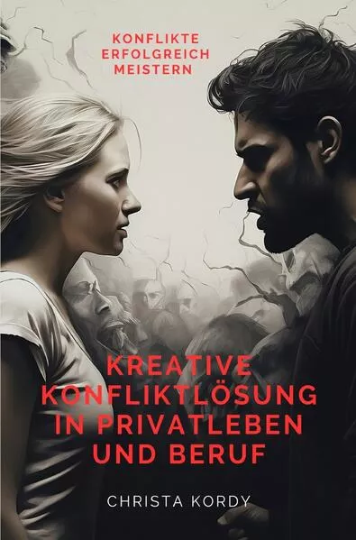 Cover: Kreative Konfliktlösung in Privatleben und Beruf