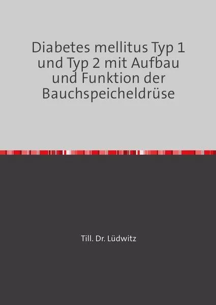 Cover: Diabetes mellitus Typ 1 und Typ 2 mit Aufbau und Funktion der Bauchspeicheldrüse