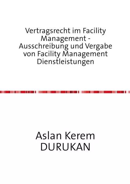 Cover: Vertragsrecht im Facility Management - Ausschreibung und Vergabe von Facility Management Dienstleistungen