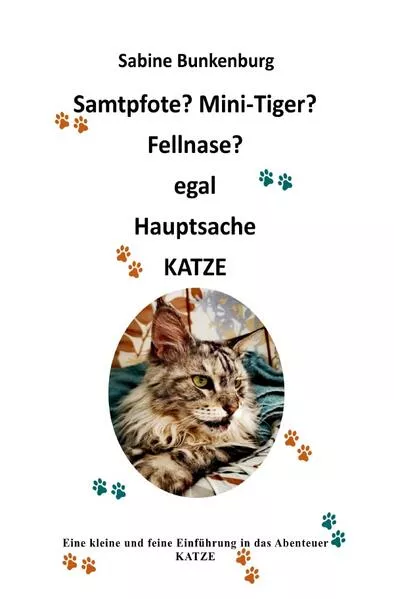 Cover: Samtpfote? Mini-Tiger? Fellnase? egal Hauptsache KATZE