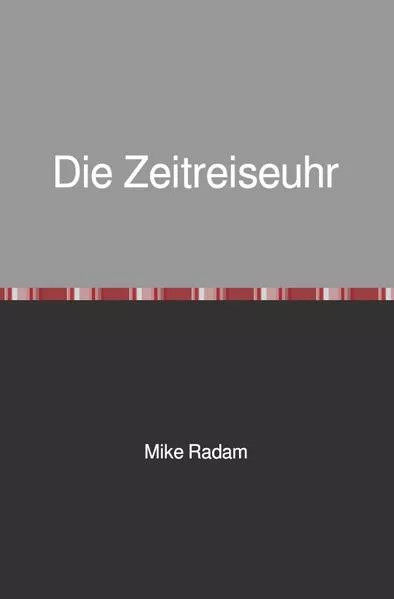 Cover: Die Zeitreiseuhr