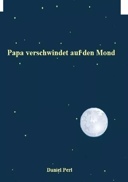 Cover: Papa verschwindet auf den Mond