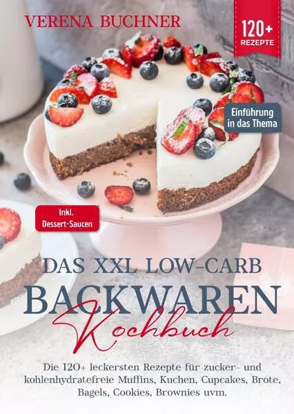 Das XXL Low-Carb Backwaren Kochbuch