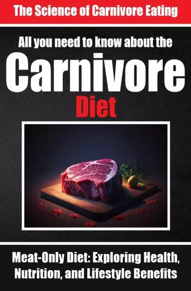 Cover: Everything You Need to Know About the Carnivore Diet | Why Many are Turning to the Carnivore Diet