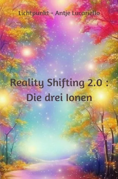 Cover: Reality Shifting 2.0 : Die drei Ionen