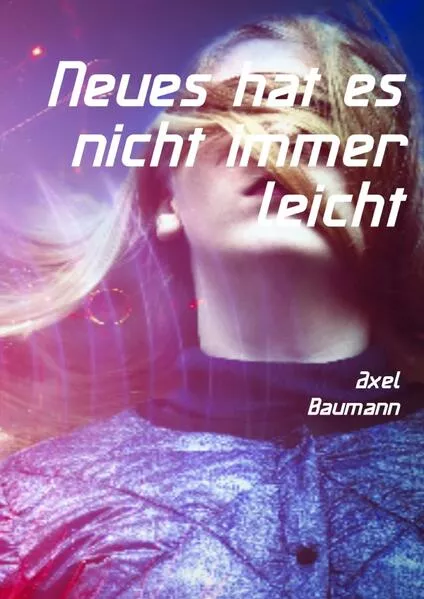 Cover: Neues hat es nicht immer leicht
