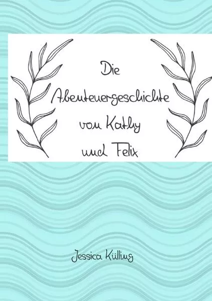 Cover: Die Abenteuergeschichte von Kathy und Felix