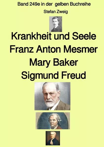 Cover: gelbe Buchreihe / Krankheit und Seele – Franz Anton Mesmer – Mary Baker – Sigmund Freud – Band 249e in der gelben Buchreihe – bei Jürgen Ruszkowski