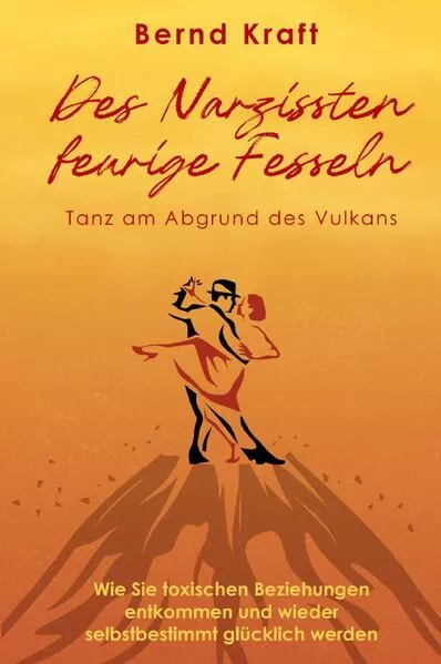 Des Narzissten feurige Fesseln – Tanz am Abgrund des Vulkans