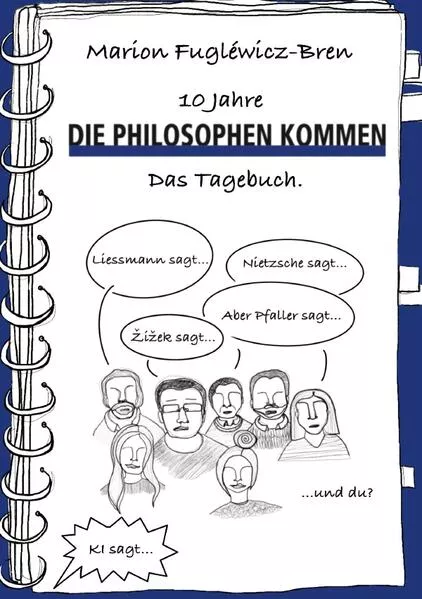 Cover: Die Philosophen kommen / 10 Jahre "Die Philosophen kommen". Das Tagebuch.