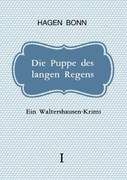 Waltershausen-Krimi / Die Puppe des langen Regens