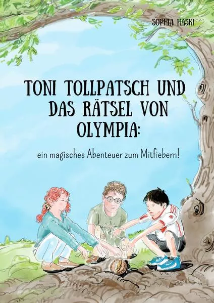 Cover: Toni Tollpatsch und das Rätsel von Olympia: ein magisches Abenteuer zum Mitfiebern!