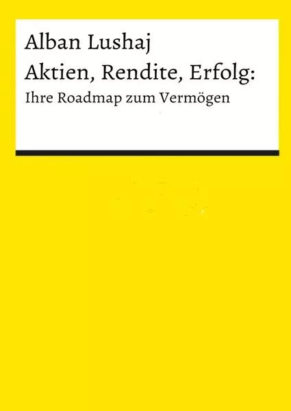 Aktien, Rendite, Erfolg: Ihre Roadmap zum Vermögen (Taschenbuch)