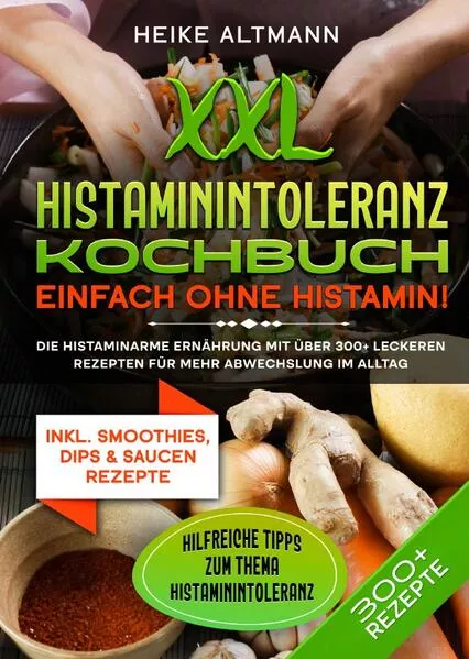 Cover: XXL Histaminintoleranz Kochbuch – Einfach ohne Histamin!