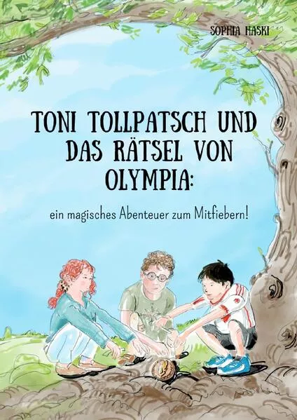 Cover: Toni Tollpatsch und das Rätsel von Olympia: ein magisches Abenteuer zum Mitfiebern!