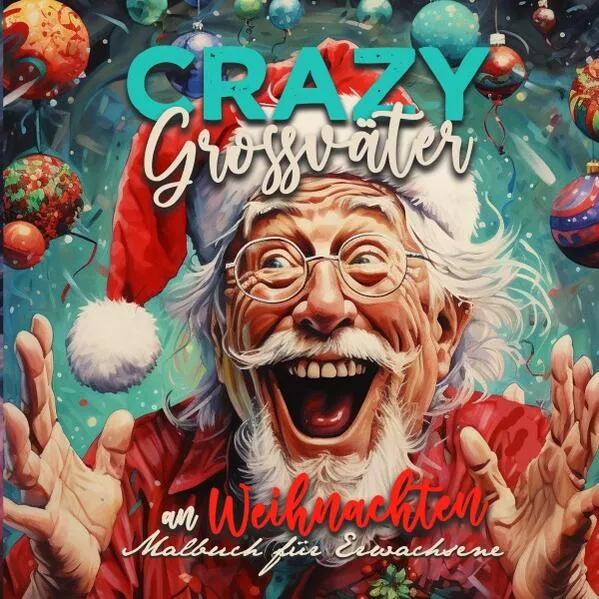 Cover: Crazy Grossväter an Weihnachten Malbuch für Erwachsene