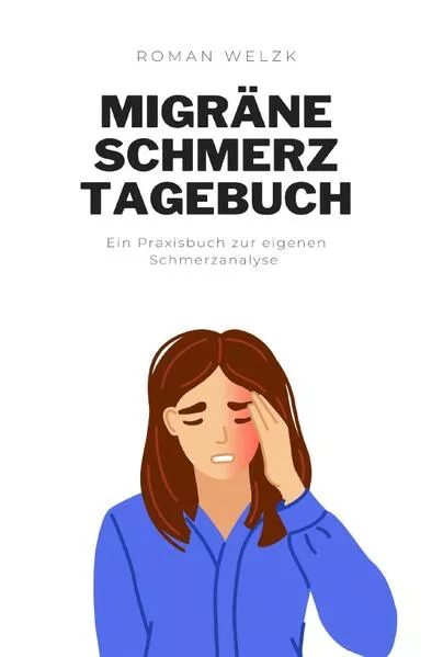 Cover: Migräne-Tagebuch: Kopfschmerzen besser verstehen und vorbeugen - Kopfschmerz-Tagebuch zum Ausfüllen mit 100 Tagen im kompakten Format