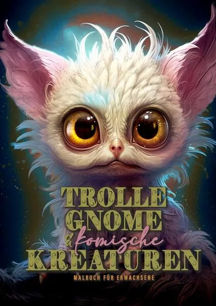 Cover: Trolle, Gnome und komische Kreaturen Malbuch für Erwachsene