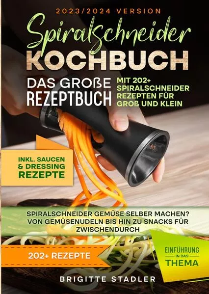 Spiralschneider Kochbuch – Das große Rezeptbuch mit 202 Spiralschneider Rezepten für Groß und Klein</a>