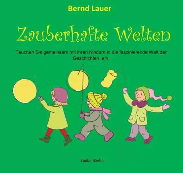 Cover: Kinderbücher Bernd Lauer / Zauberhafte Geschichten