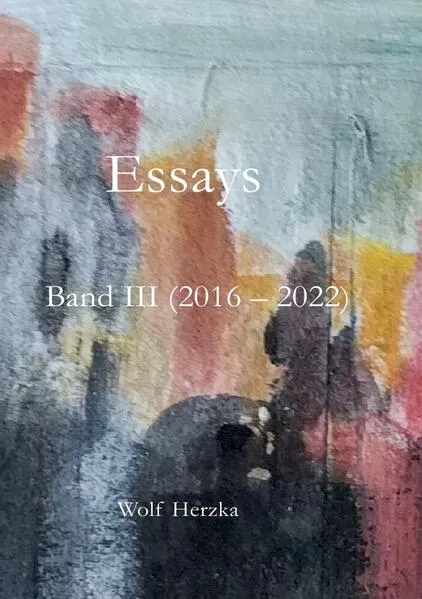 Cover: Essays / Essays Band III, (2016 – 2022)