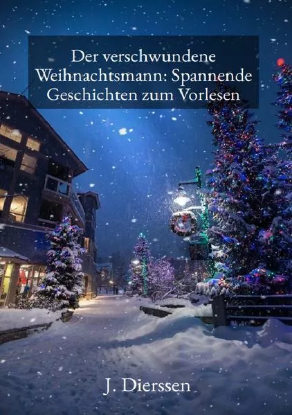 Cover: Der verschwundene Weihnachtsmann: Spannende Geschichten zum Vorlesen für Kinder