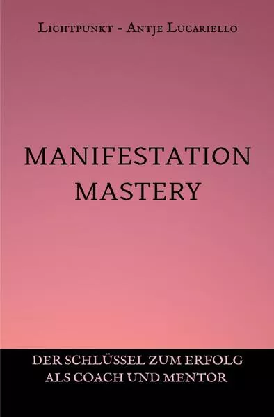 Cover: Manifestation Mastery - Der Schlüssel zum Erfolg als Coach und Mentor