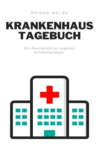 Cover: Tagebuch für das Krankenhaus, Schmerzen dokumentieren, Genesung fördern