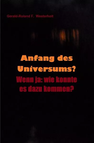 Anfang des Universums? Wenn ja: wie konnte es dazu kommen?