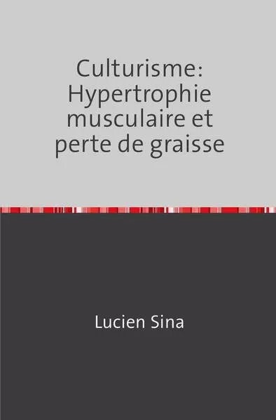 Cover: Culturisme: Hypertrophie musculaire et perte de graisse