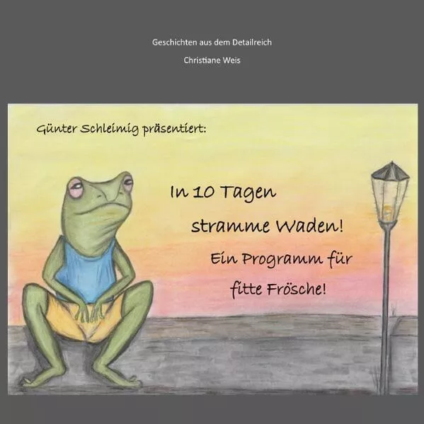 Günter Schleimig präsentiert: In 10 Tagen stramme Waden.