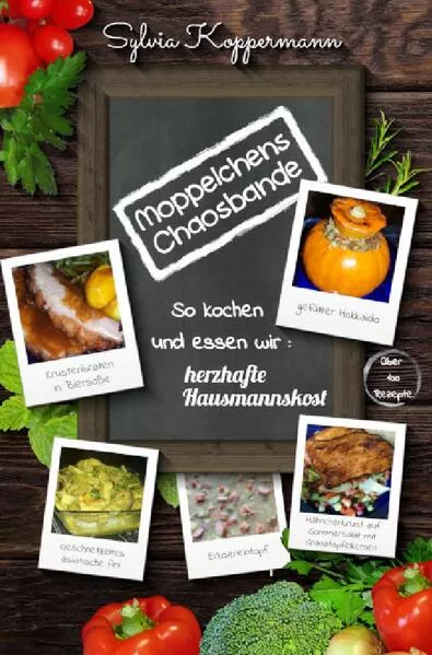 Cover: Moppelchens Chaosbande - So kochen und essen wir: herzhafte Hausmannskost