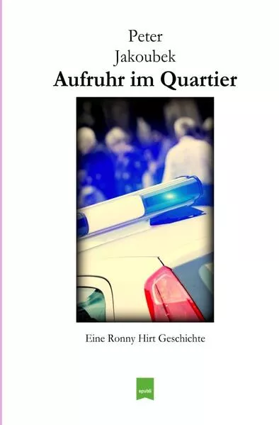 Cover: Eine Ronny Hirt Geschichte / Aufruhr im Quartier - Eine Ronny Hirt Geschichte