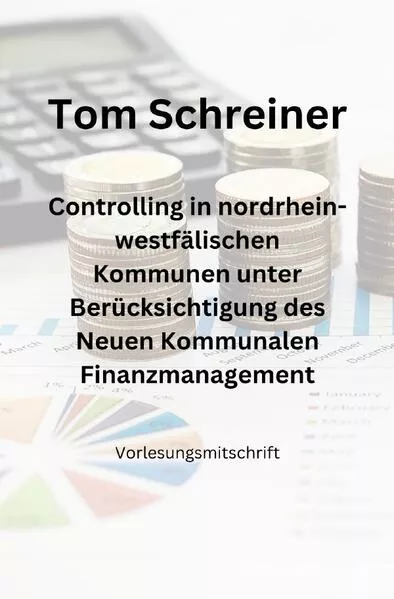 Controlling in nordrhein-westfälischen Kommunen unter Berücksichtigung des Neuen Kommunalen Finanzmanagements