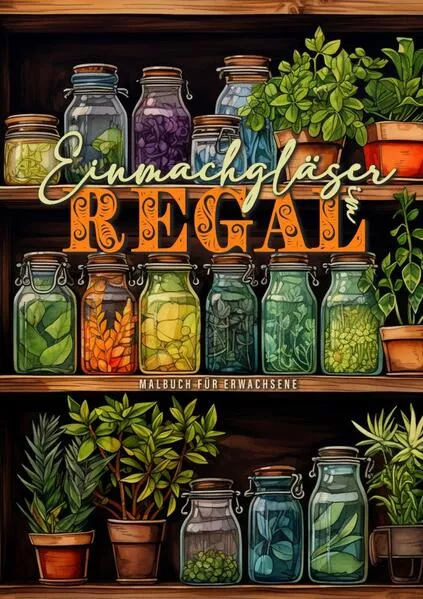 Cover: Einmachgläser im Regal Malbuch für Erwachsene