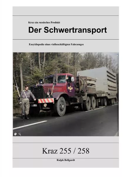 Cover: Lastkraftwagen in den DDR Kraftverkehrsbetrieben / Kraz 255 / 258