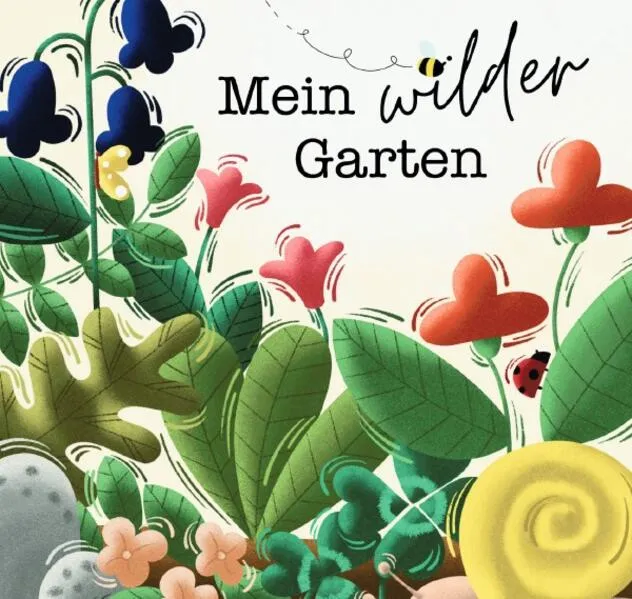 "Mein wilder Garten“ - liebevoll gezeichnetes Kinder-Bilderbuch</a>